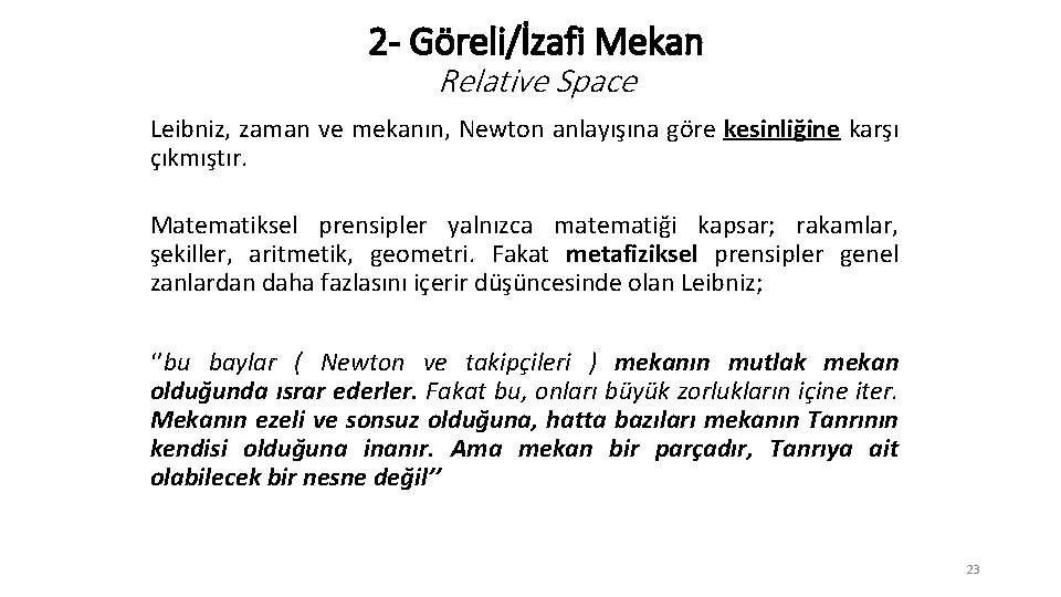 2 - Göreli/İzafi Mekan Relative Space Leibniz, zaman ve mekanın, Newton anlayışına göre kesinliğine