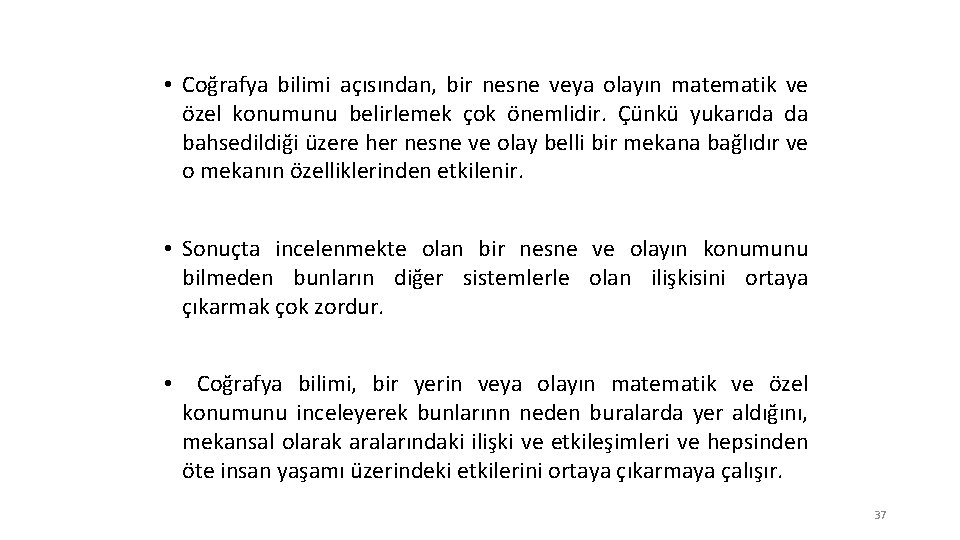  • Coğrafya bilimi açısından, bir nesne veya olayın matematik ve özel konumunu belirlemek