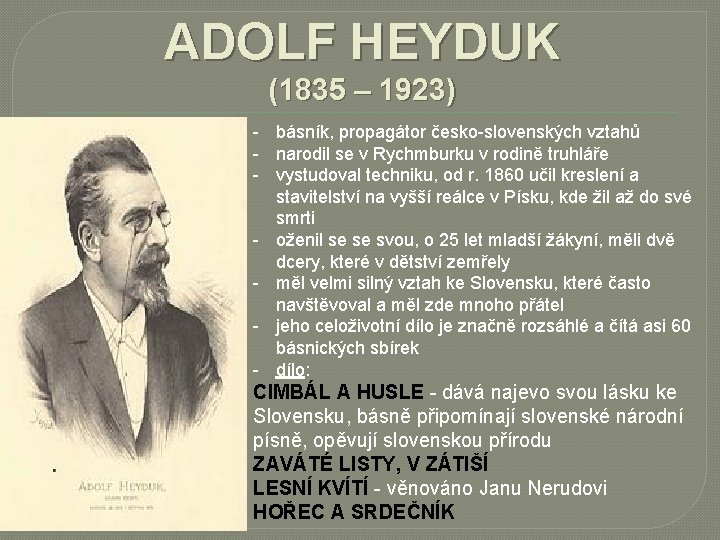 ADOLF HEYDUK (1835 – 1923) - básník, propagátor česko-slovenských vztahů - narodil se v