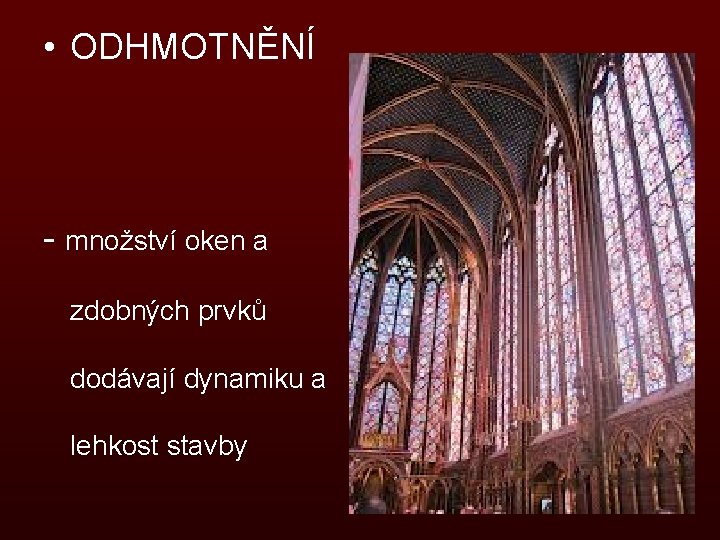  • ODHMOTNĚNÍ - množství oken a zdobných prvků dodávají dynamiku a lehkost stavby