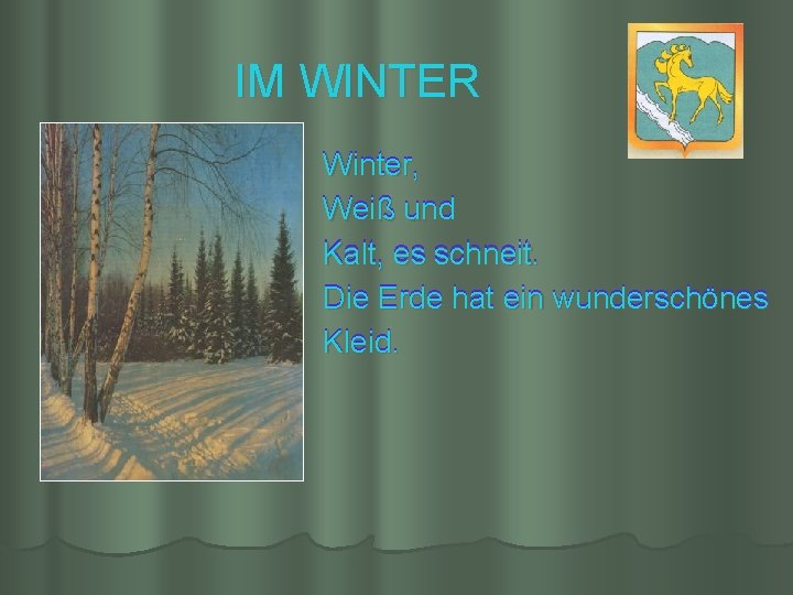 IM WINTER Winter, Weiß und Kalt, es schneit. Die Erde hat ein wunderschönes Kleid.