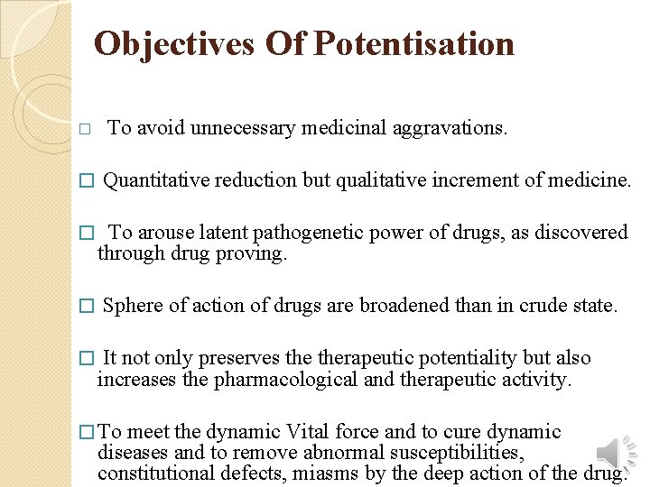 Objectives Of Potentisation � To avoid unnecessary medicinal aggravations. � Quantitative reduction but qualitative