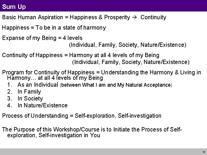 Sum Up Basic Human Aspiration = Happiness & Prosperity Continuity Happiness = To be