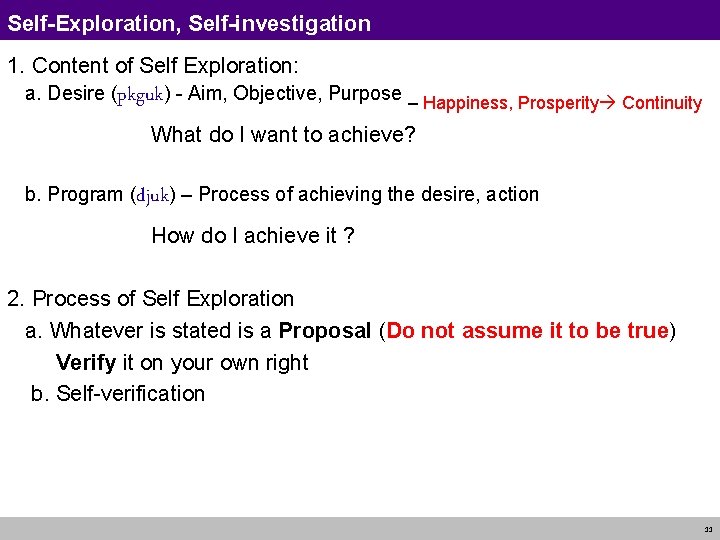 Self-Exploration, Self-investigation 1. Content of Self Exploration: a. Desire (pkguk) - Aim, Objective, Purpose