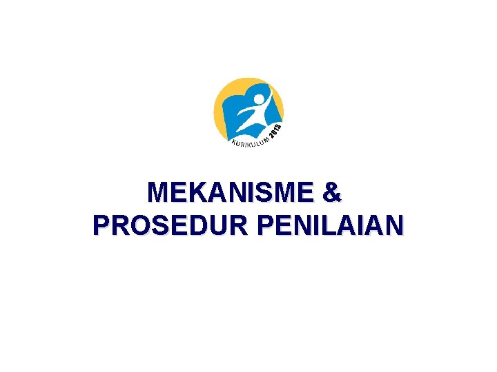 MEKANISME & PROSEDUR PENILAIAN 
