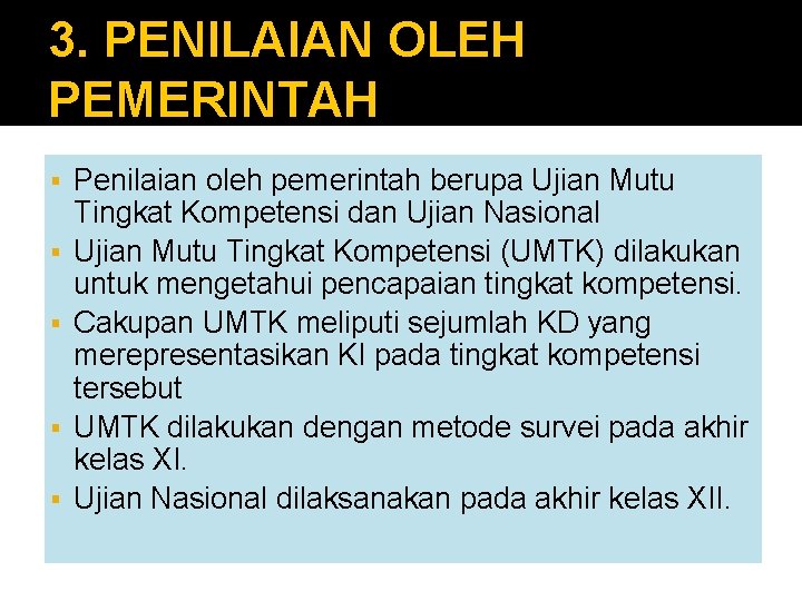 3. PENILAIAN OLEH PEMERINTAH § § § Penilaian oleh pemerintah berupa Ujian Mutu Tingkat