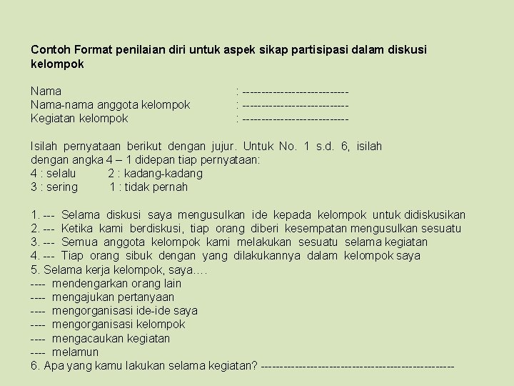 Contoh Format penilaian diri untuk aspek sikap partisipasi dalam diskusi kelompok Nama-nama anggota kelompok