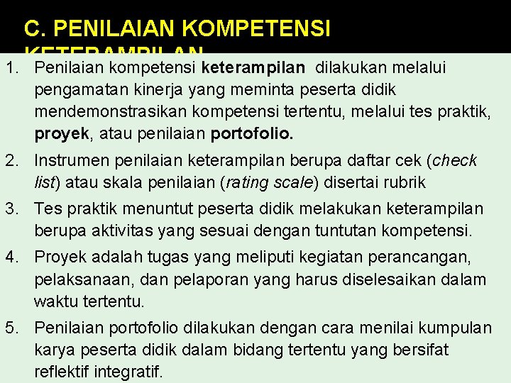 C. PENILAIAN KOMPETENSI KETERAMPILAN 1. Penilaian kompetensi keterampilan dilakukan melalui pengamatan kinerja yang meminta