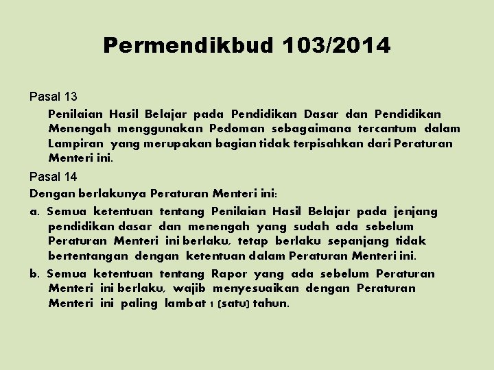Permendikbud 103/2014 Pasal 13 Penilaian Hasil Belajar pada Pendidikan Dasar dan Pendidikan Menengah menggunakan