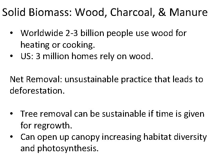 Solid Biomass: Wood, Charcoal, & Manure • Worldwide 2 -3 billion people use wood