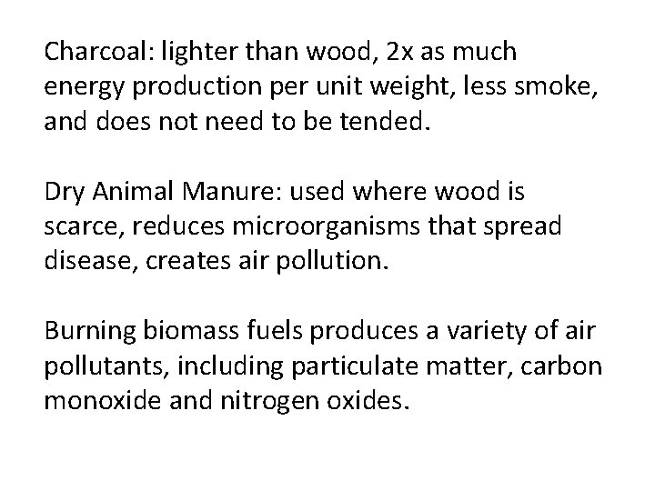 Charcoal: lighter than wood, 2 x as much energy production per unit weight, less