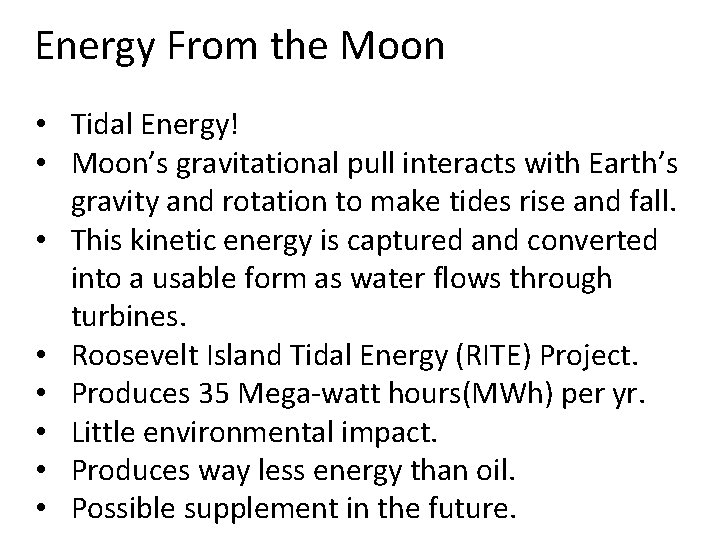 Energy From the Moon • Tidal Energy! • Moon’s gravitational pull interacts with Earth’s