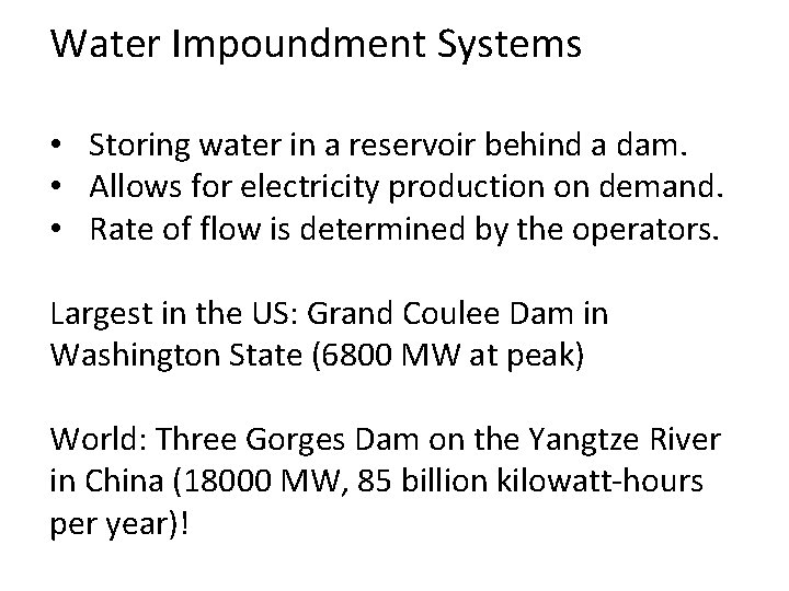 Water Impoundment Systems • Storing water in a reservoir behind a dam. • Allows