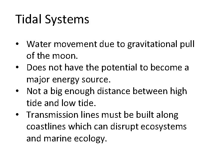 Tidal Systems • Water movement due to gravitational pull of the moon. • Does