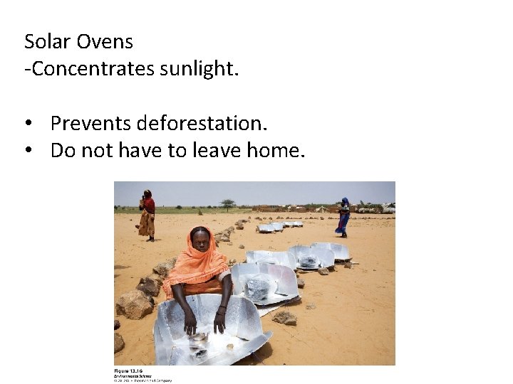 Solar Ovens -Concentrates sunlight. • Prevents deforestation. • Do not have to leave home.