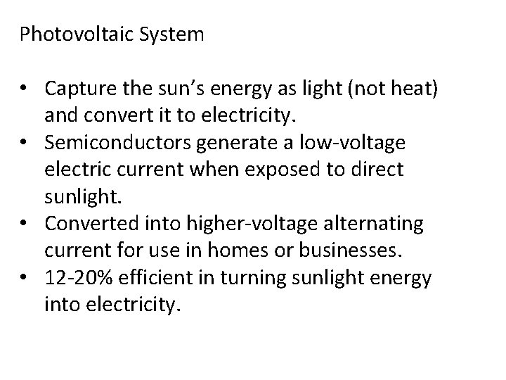 Photovoltaic System • Capture the sun’s energy as light (not heat) and convert it