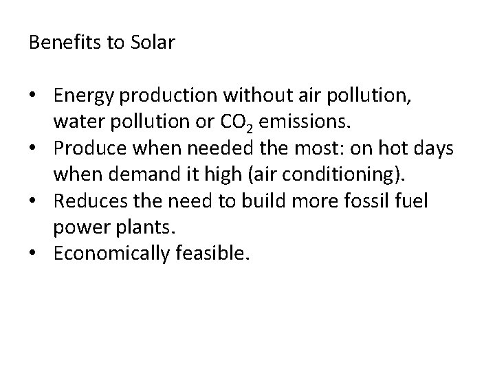 Benefits to Solar • Energy production without air pollution, water pollution or CO 2