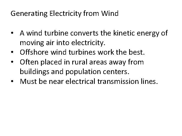 Generating Electricity from Wind • A wind turbine converts the kinetic energy of moving