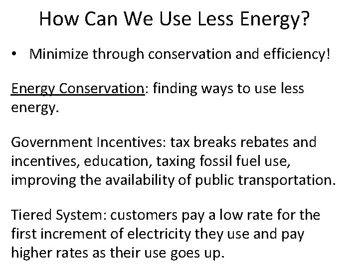 How Can We Use Less Energy? • Minimize through conservation and efficiency! Energy Conservation: