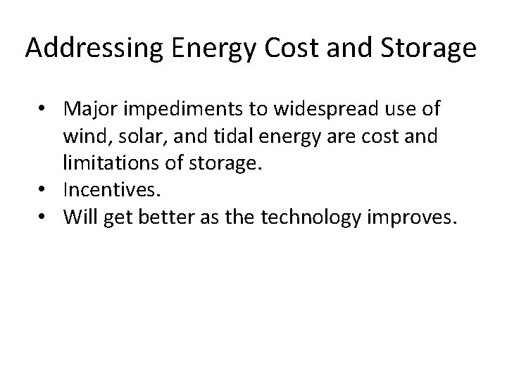 Addressing Energy Cost and Storage • Major impediments to widespread use of wind, solar,