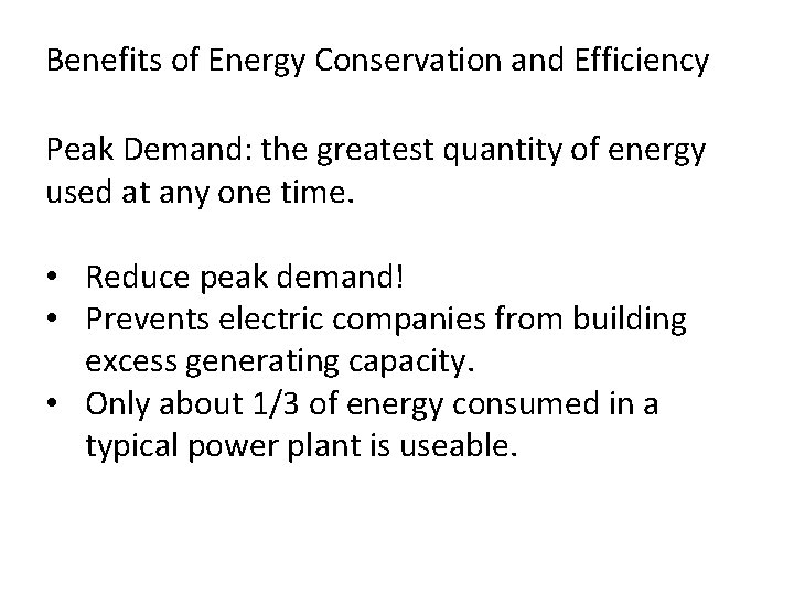 Benefits of Energy Conservation and Efficiency Peak Demand: the greatest quantity of energy used