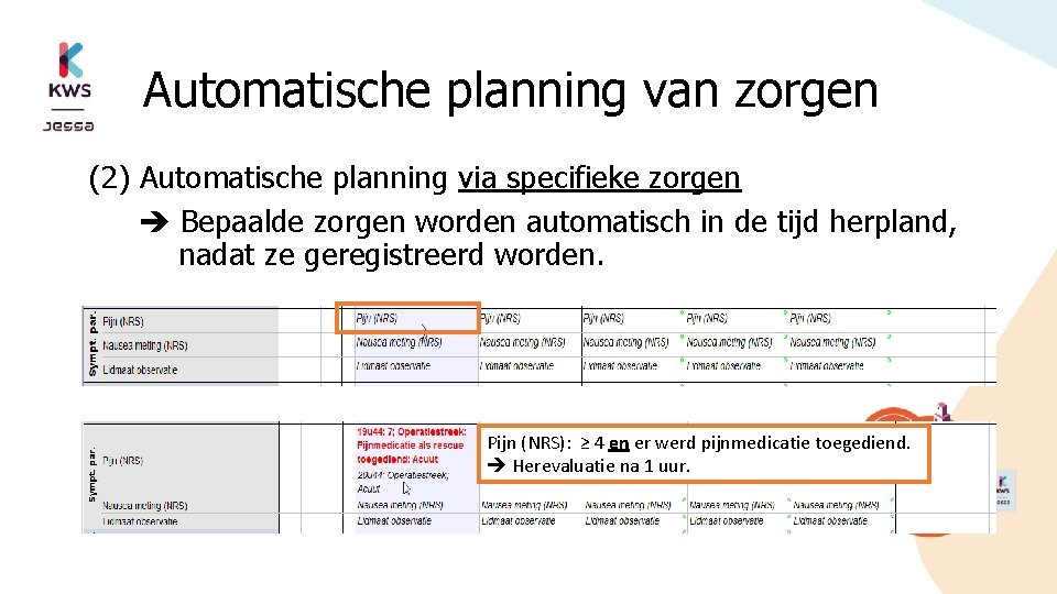 Automatische planning van zorgen (2) Automatische planning via specifieke zorgen Bepaalde zorgen worden automatisch