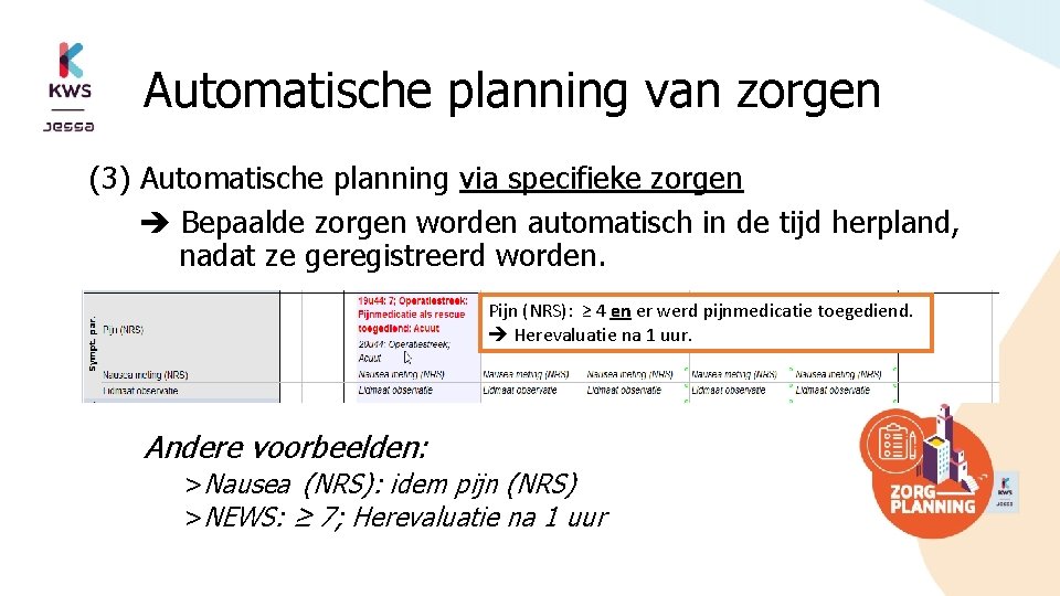 Automatische planning van zorgen (3) Automatische planning via specifieke zorgen Bepaalde zorgen worden automatisch