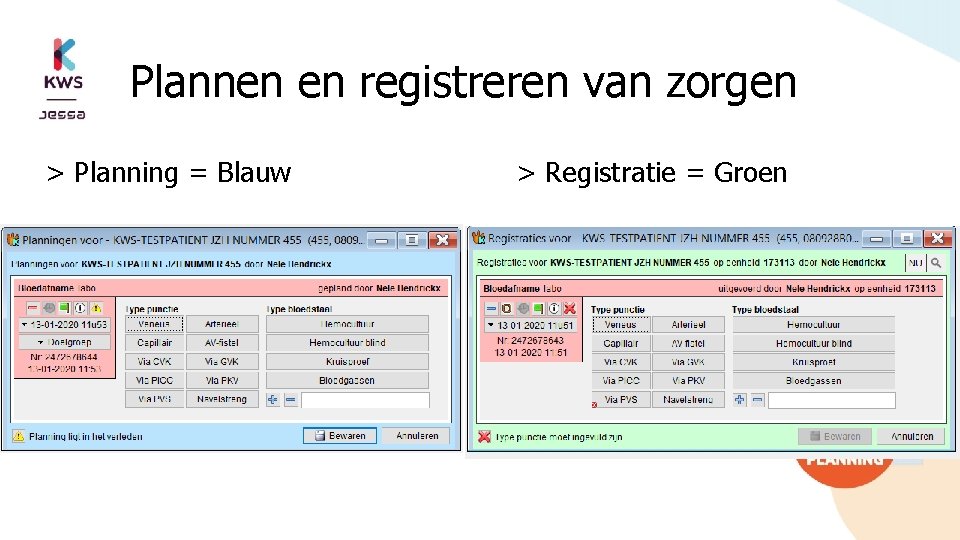 Plannen en registreren van zorgen > Planning = Blauw > Registratie = Groen 