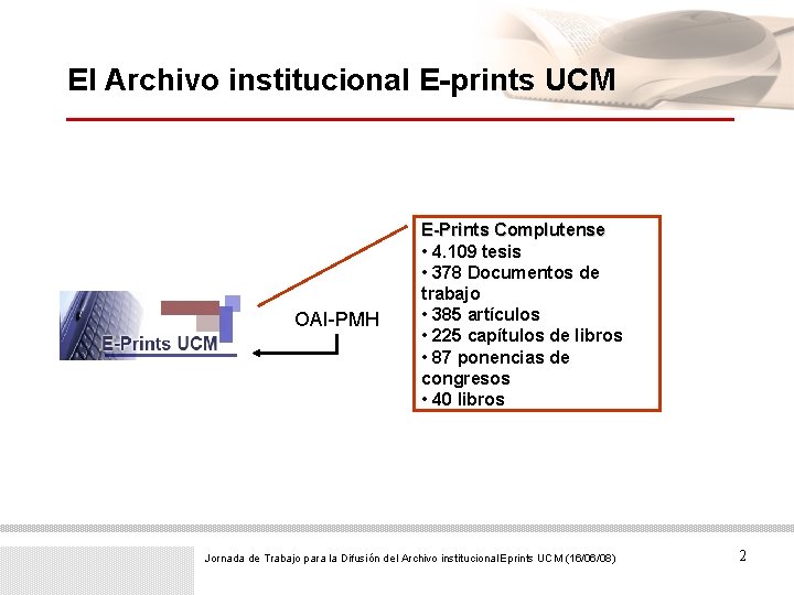 El Archivo institucional E-prints UCM OAI-PMH E-Prints Complutense • 4. 109 tesis • 378