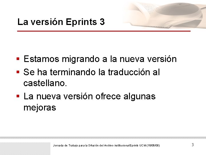 La versión Eprints 3 § Estamos migrando a la nueva versión § Se ha