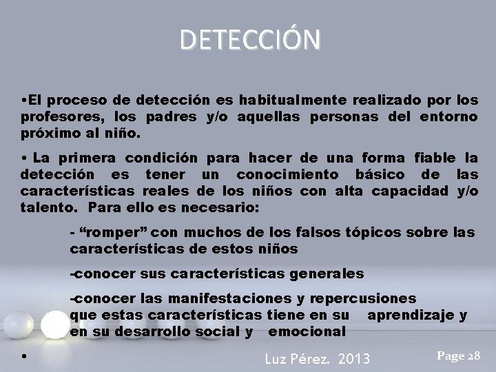DETECCIÓN • El proceso de detección es habitualmente realizado por los profesores, los padres
