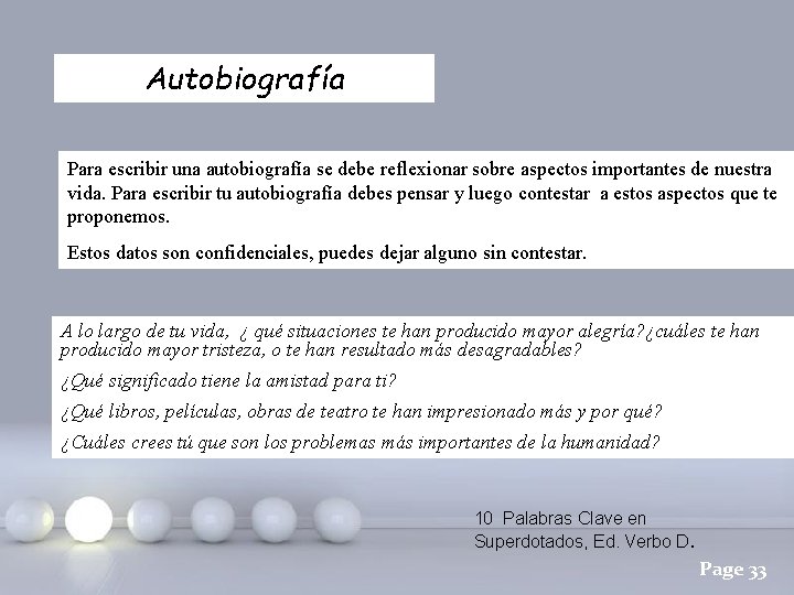Autobiografía Para escribir una autobiografía se debe reflexionar sobre aspectos importantes de nuestra vida.