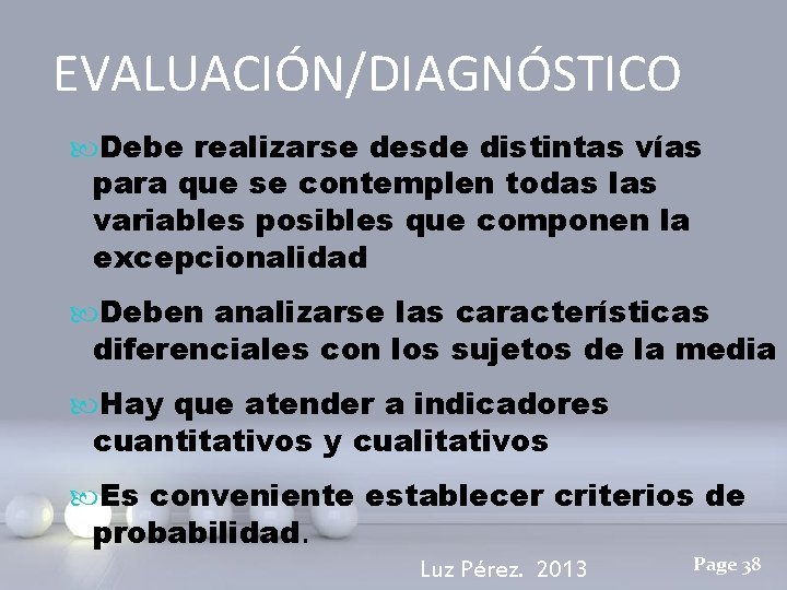 EVALUACIÓN/DIAGNÓSTICO Debe realizarse desde distintas vías para que se contemplen todas las variables posibles