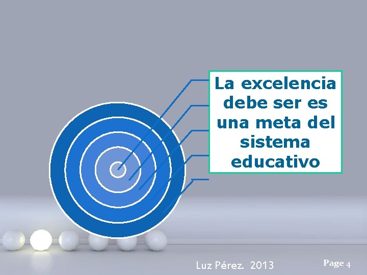 La excelencia debe ser es una meta del sistema educativo Luz Pérez. 2013 Page