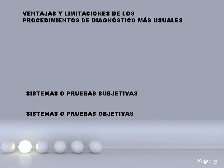 VENTAJAS Y LIMITACIONES DE LOS PROCEDIMIENTOS DE DIAGNÓSTICO MÁS USUALES SISTEMAS O PRUEBAS SUBJETIVAS