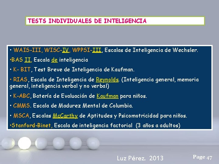 TESTS INDIVIDUALES DE INTELIGENCIA • WAIS-III, WISC-IV, WPPSI-III, Escalas de Inteligencia de Wechsler. •