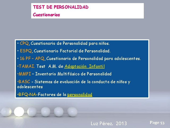 TEST DE PERSONALIDAD Cuestionarios • CPQ, Cuestionario de Personalidad para niños. • ESPQ, Cuestionario