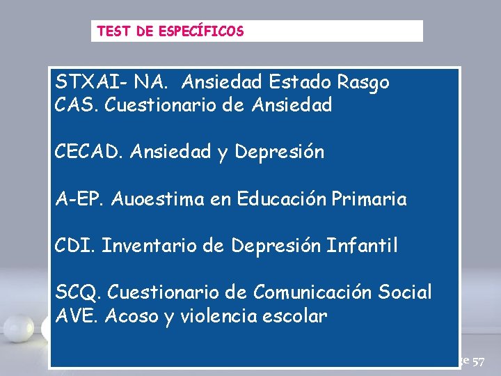 TEST DE ESPECÍFICOS STXAI- NA. Ansiedad Estado Rasgo CAS. Cuestionario de Ansiedad CECAD. Ansiedad