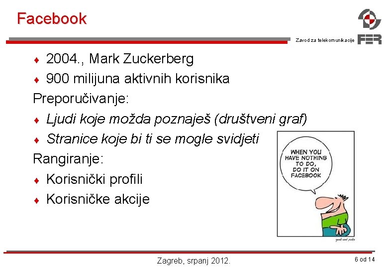 Facebook Zavod za telekomunikacije 2004. , Mark Zuckerberg ¨ 900 milijuna aktivnih korisnika Preporučivanje: