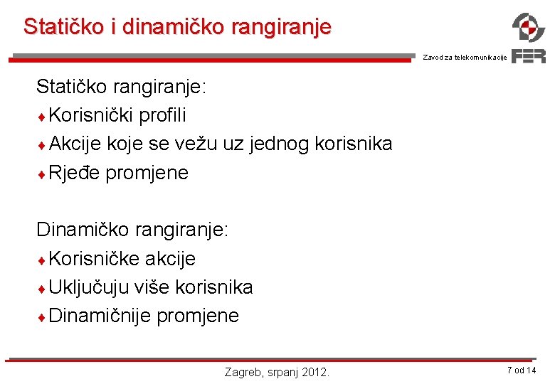 Statičko i dinamičko rangiranje Zavod za telekomunikacije Statičko rangiranje: ¨Korisnički profili ¨Akcije koje se