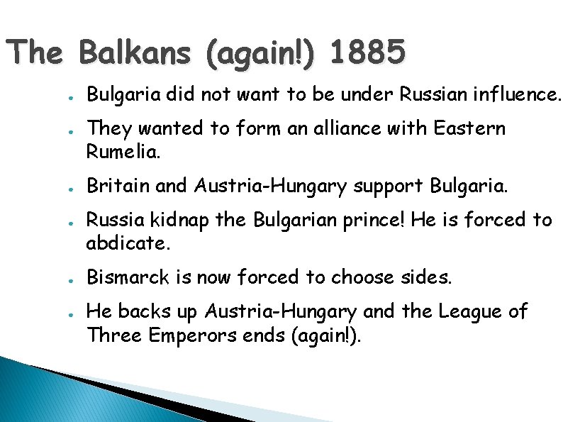 The Balkans (again!) 1885 ● ● ● Bulgaria did not want to be under