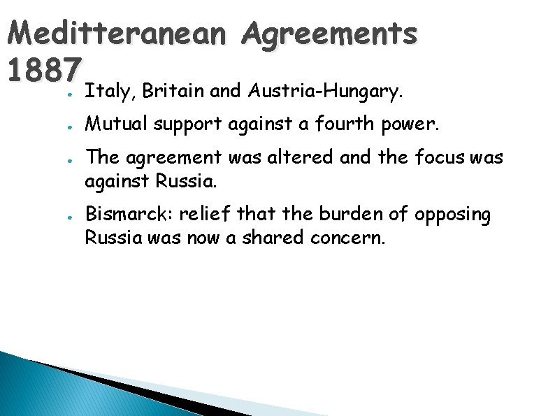 Meditteranean Agreements 1887 Italy, Britain and Austria-Hungary. ● ● Mutual support against a fourth