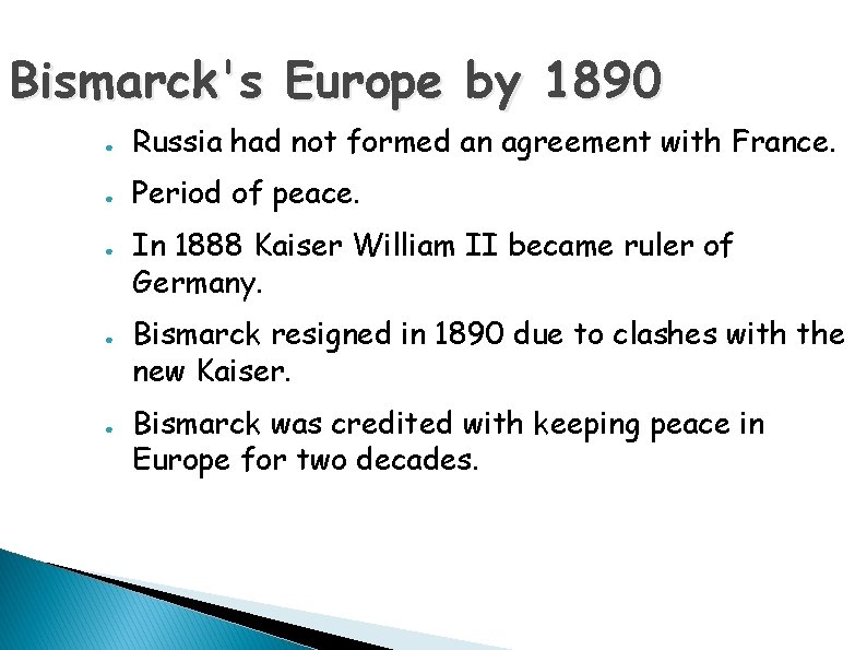 Bismarck's Europe by 1890 ● Russia had not formed an agreement with France. ●