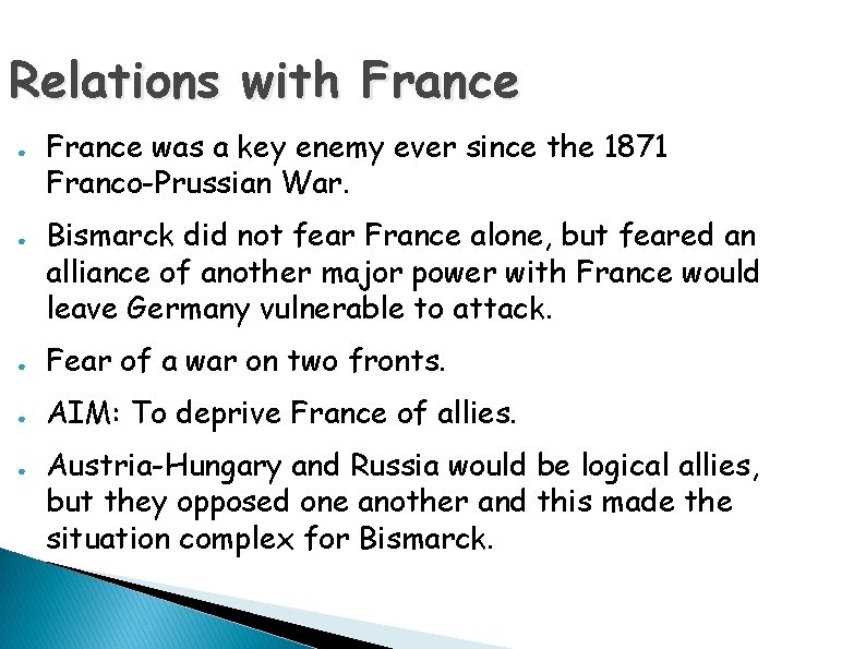 Relations with France ● ● France was a key enemy ever since the 1871