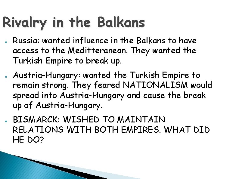 Rivalry in the Balkans ● ● ● Russia: wanted influence in the Balkans to