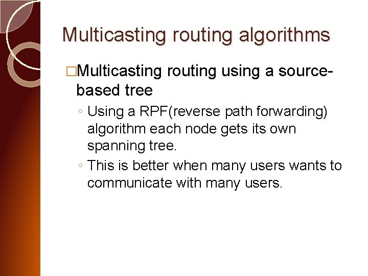 Multicasting routing algorithms �Multicasting routing using a source- based tree ◦ Using a RPF(reverse