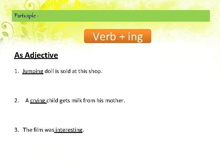 Participle - Verb + ing As Adjective 1. Jumping doll is sold at this