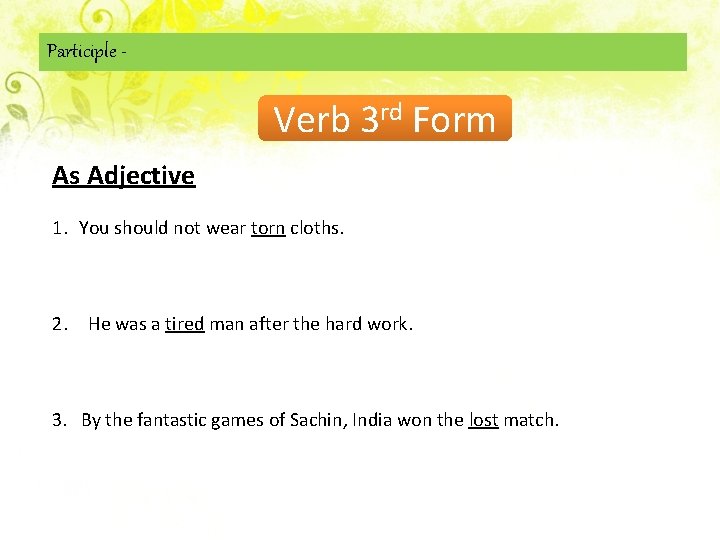 Participle - Verb 3 rd Form As Adjective 1. You should not wear torn