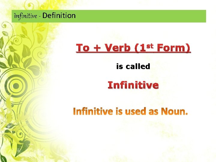 Infinitive - Definition To + Verb (1 st Form) is called Infinitive 