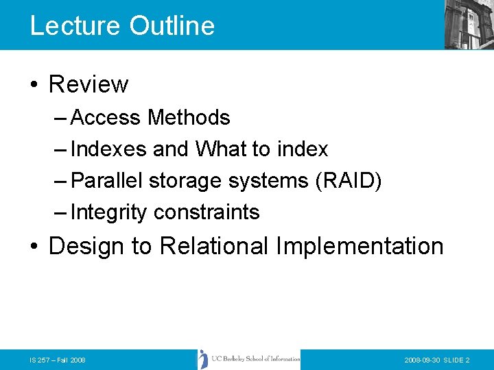 Lecture Outline • Review – Access Methods – Indexes and What to index –